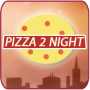 Pizza 2 Night 